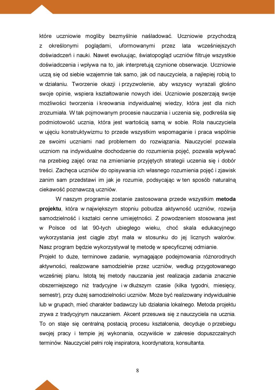 Uczniowie uczą się od siebie wzajemnie tak samo, jak od nauczyciela, a najlepiej robią to w działaniu.