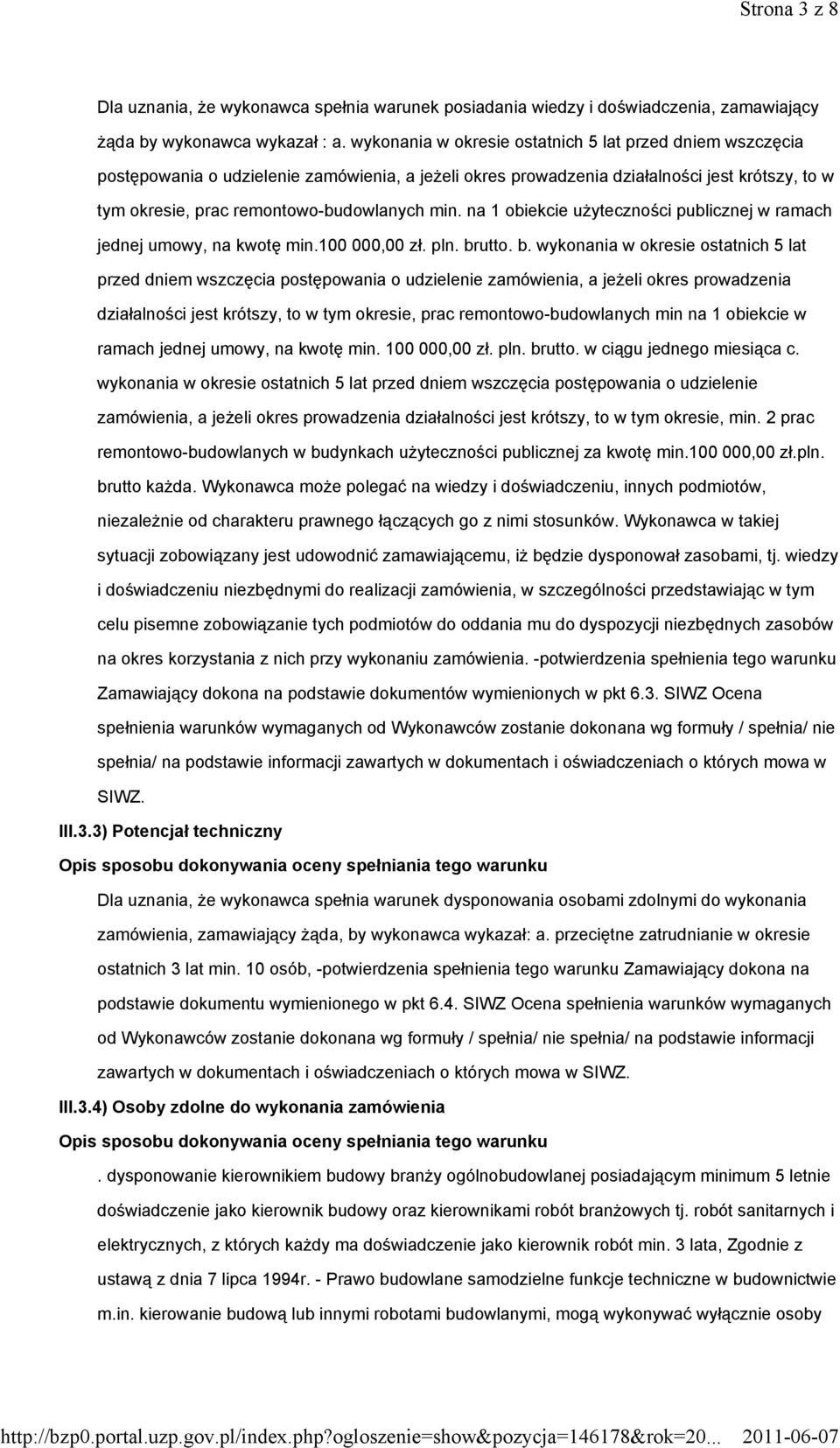 na 1 obiekcie użyteczności publicznej w ramach jednej umowy, na kwotę min.100 000,00 zł. pln. br