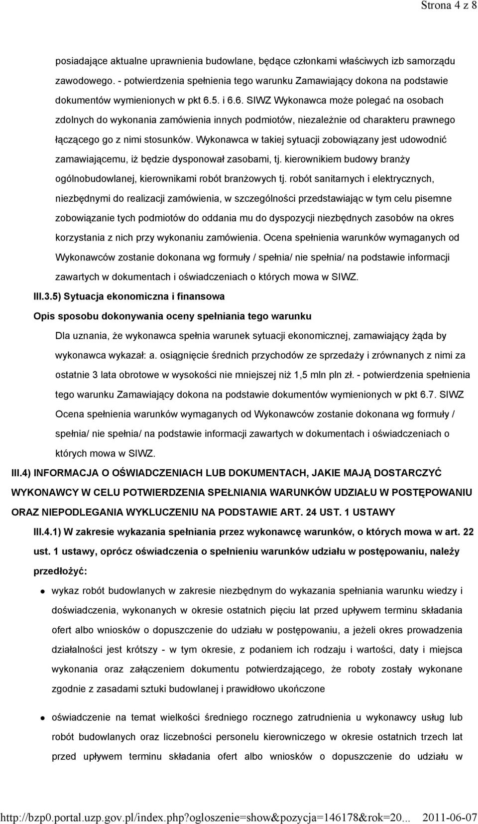 5. i 6.6. SIWZ Wykonawca może polegać na osobach zdolnych do wykonania zamówienia innych podmiotów, niezależnie od charakteru prawnego łączącego go z nimi stosunków.