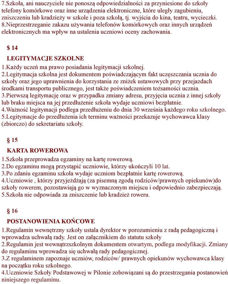 $ 14 LEGITYMACJE SZKOLNE 1.Każdy uczeń ma prawo posiadania legitymacji szkolnej. 2.