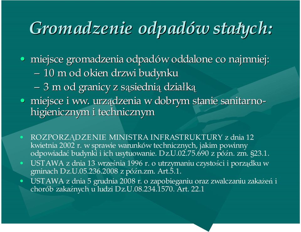 w sprawie warunków technicznych, jakim powinny odpowiadać budynki i ich usytuowanie. Dz.U.02.75.690 z późn. zm. 23.1. USTAWA z dnia 13 września 1996 r.