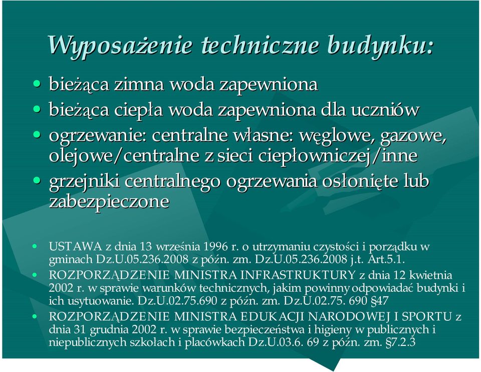 t. Art.5.1. ROZPORZĄDZENIE MINISTRA INFRASTRUKTURY z dnia 12 kwietnia 2002 r. w sprawie warunków technicznych, jakim powinny odpowiadać budynki i ich usytuowanie. Dz.U.02.75.