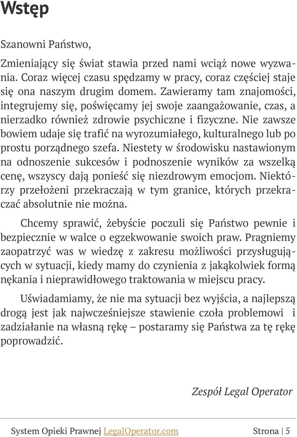 Nie zawsze bowiem udaje się trafić na wyrozumiałego, kulturalnego lub po prostu porządnego szefa.