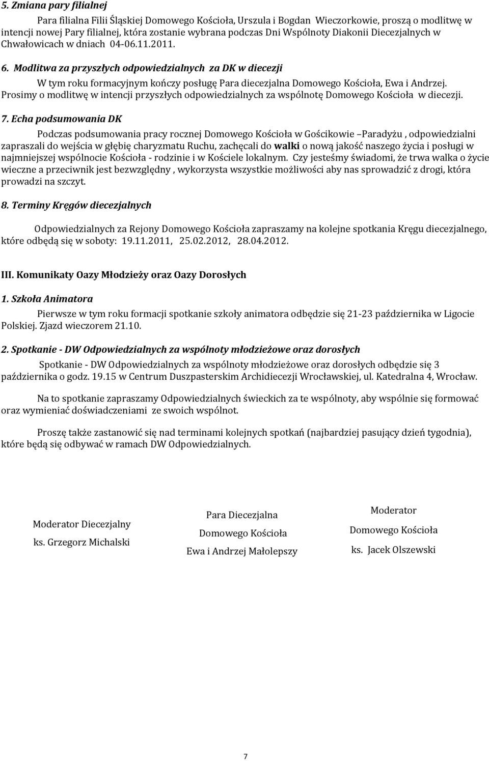 Modlitwa za przyszłych odpowiedzialnych za DK w diecezji W tym roku formacyjnym kończy posługę Para diecezjalna Domowego Kościoła, Ewa i Andrzej.