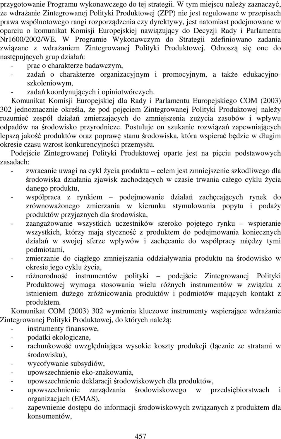 podejmowane w oparciu o komunikat Komisji Europejskiej nawiązujący do Decyzji Rady i Parlamentu Nr1600/2002/WE.