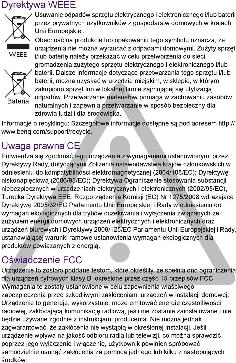 Zużyty sprzęt i/lub baterię należy przekazać w celu przetworzenia do sieci gromadzenia zużytego sprzętu elektrycznego i elektronicznego i/lub baterii.