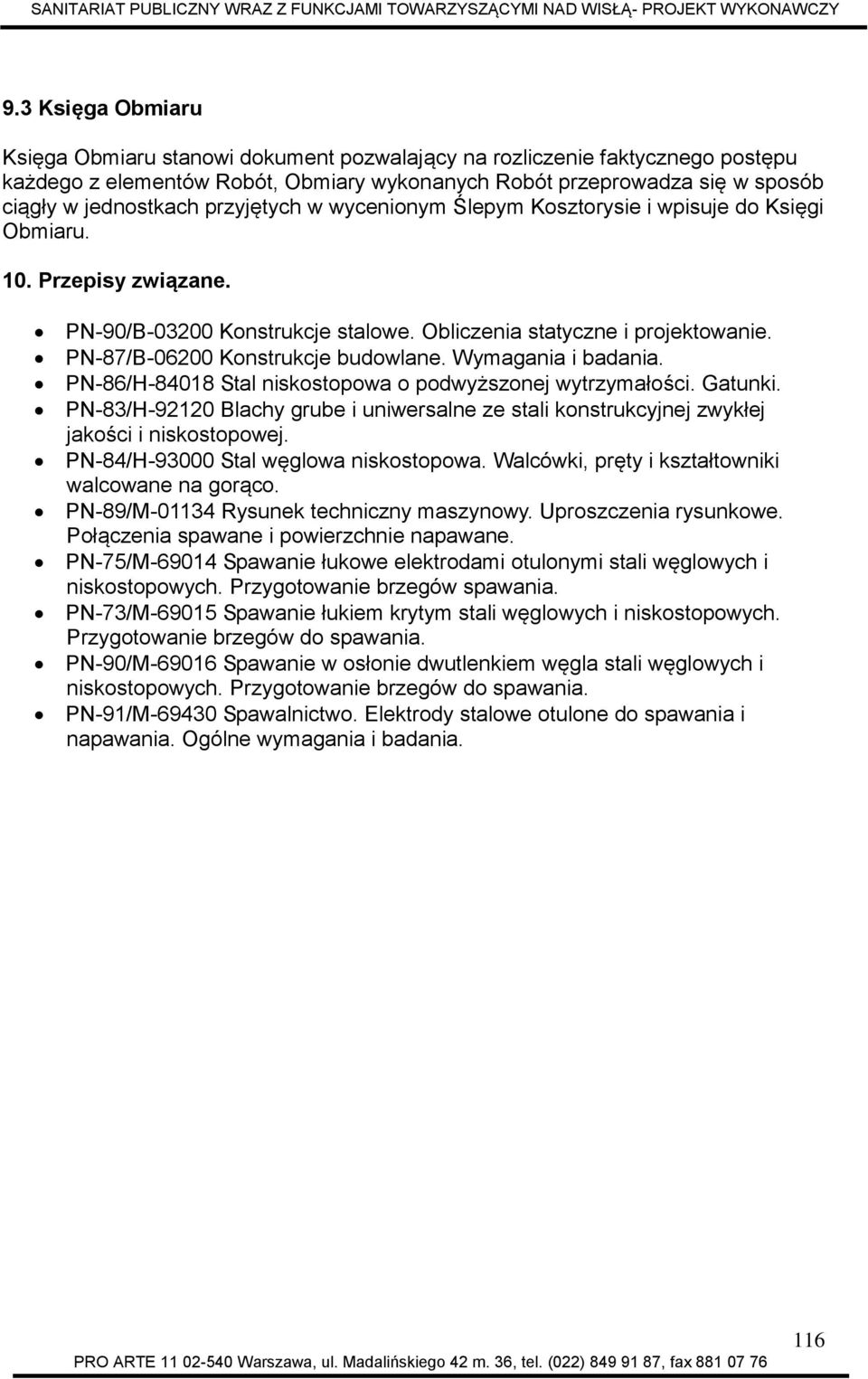 PN-87/B-06200 Konstrukcje budowlane. Wymagania i badania. PN-86/H-84018 Stal niskostopowa o podwyższonej wytrzymałości. Gatunki.