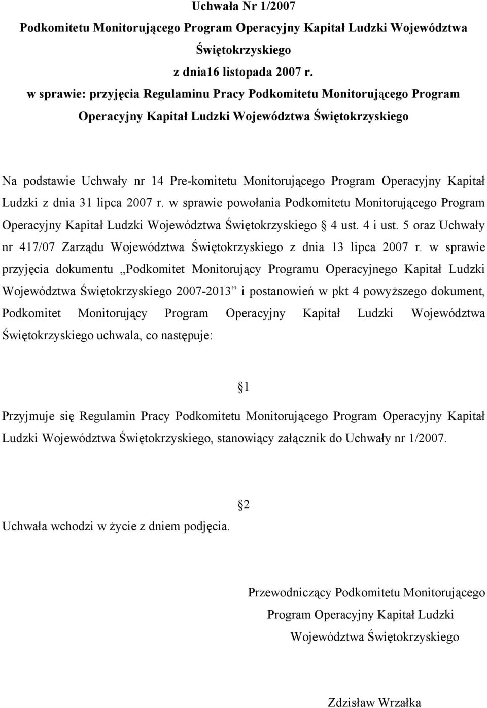 Operacyjny Kapitał Ludzki z dnia 31 lipca 2007 r. w sprawie powołania Podkomitetu Monitorującego Program Operacyjny Kapitał Ludzki Województwa Świętokrzyskiego 4 ust. 4 i ust.