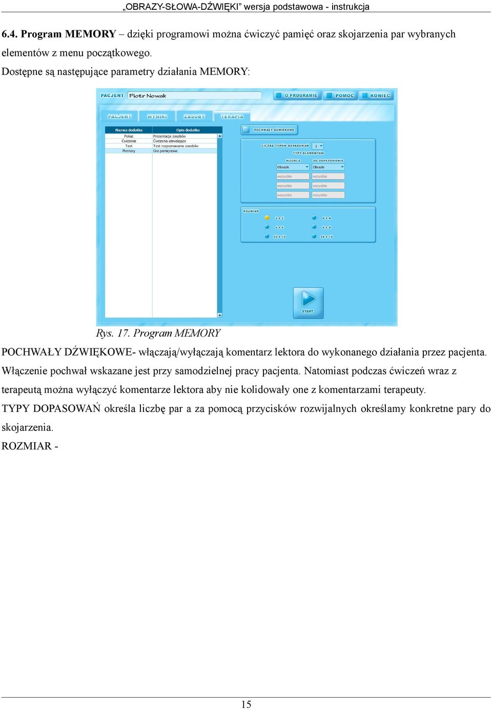 Program MEMORY POCHWAŁY DŹWIĘKOWE- włączają/wyłączają komentarz lektora do wykonanego działania przez pacjenta.