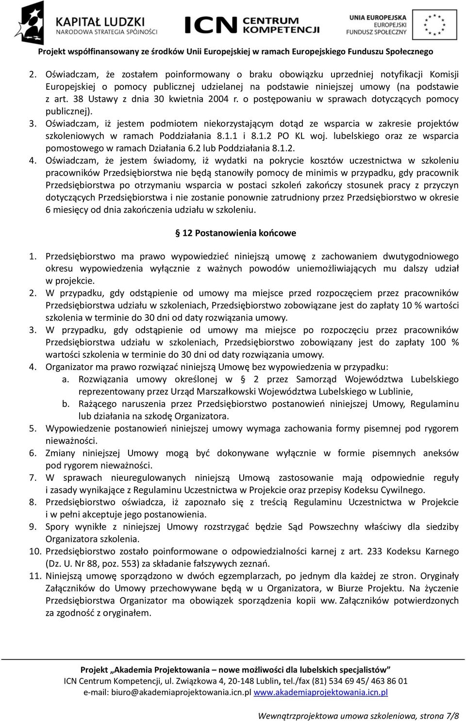 1.1 i 8.1.2 PO KL woj. lubelskiego oraz ze wsparcia pomostowego w ramach Działania 6.2 lub Poddziałania 8.1.2. 4.