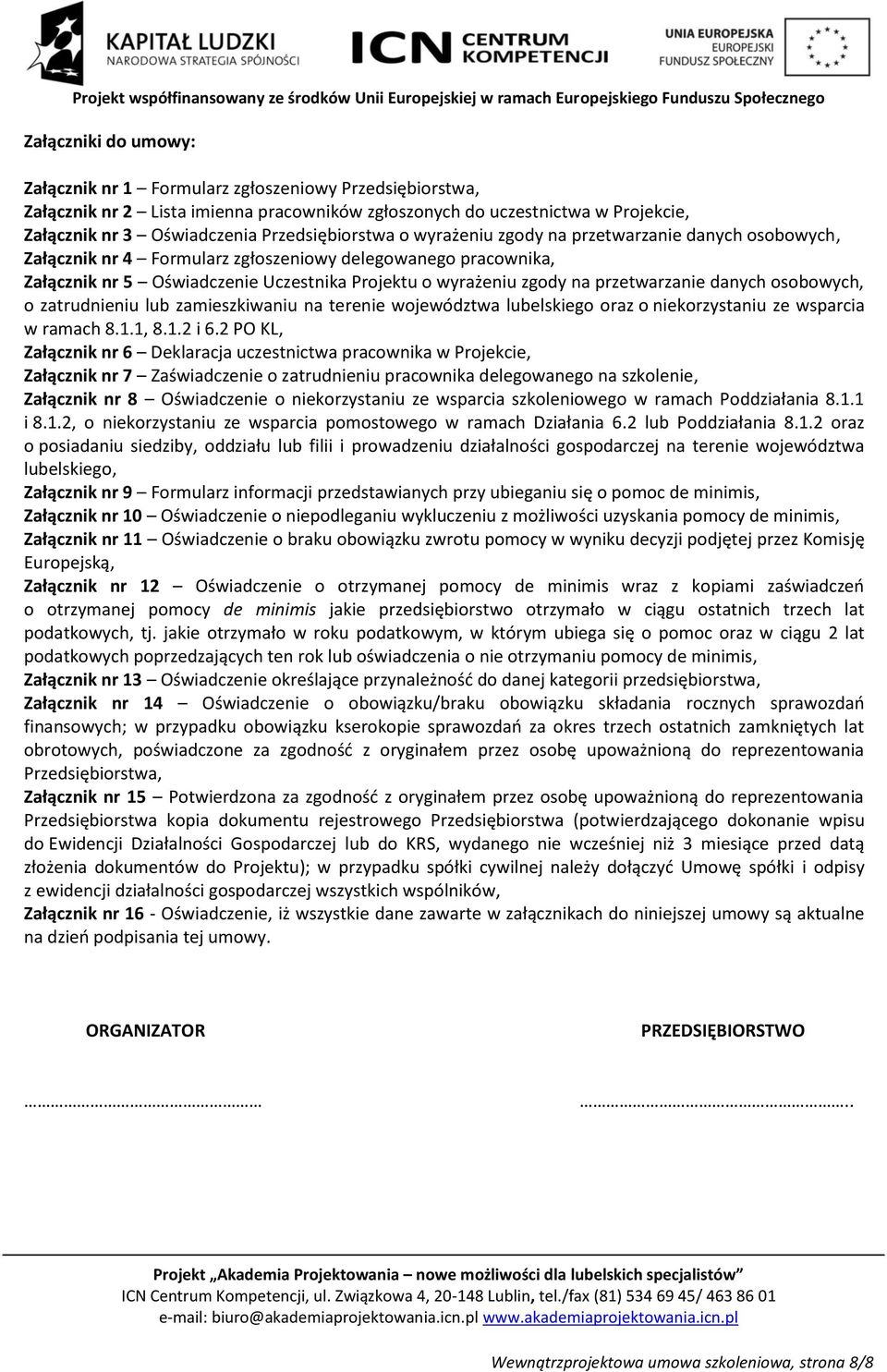 na przetwarzanie danych osobowych, o zatrudnieniu lub zamieszkiwaniu na terenie województwa lubelskiego oraz o niekorzystaniu ze wsparcia w ramach 8.1.1, 8.1.2 i 6.