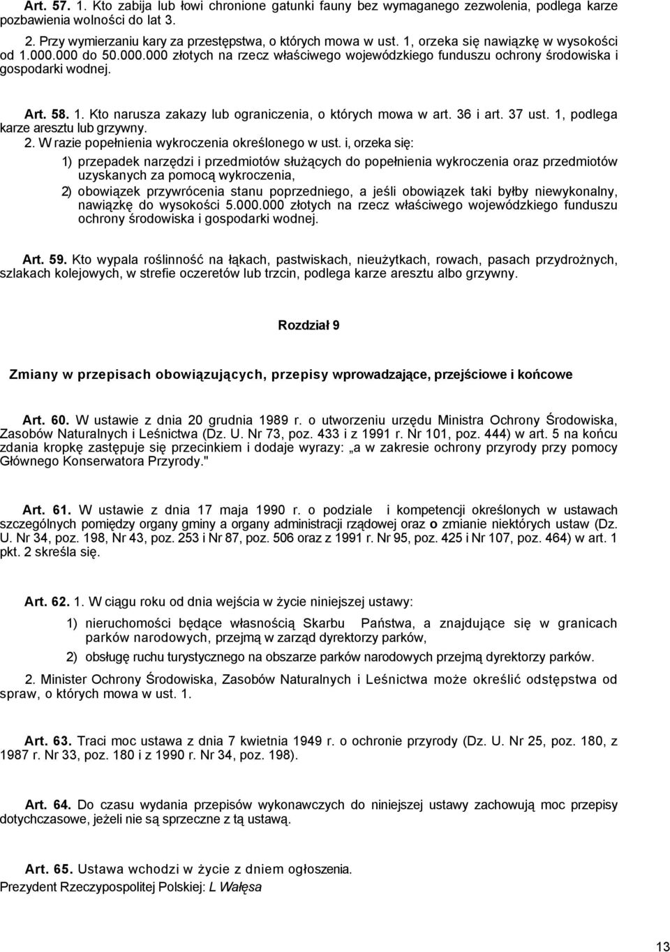 36 i art. 37 ust. 1, podlega karze aresztu lub grzywny. 2. W razie popełnienia wykroczenia określonego w ust.