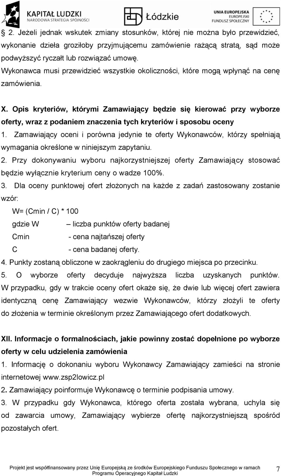 Opis kryteriów, którymi Zamawiający będzie się kierować przy wyborze oferty, wraz z podaniem znaczenia tych kryteriów i sposobu oceny.