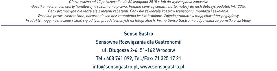 Wszelkie prawa zastrzeżone, naruszenie ich bez zezwolenia jest zabronione. Zdjęcia produktów mają charakter poglądowy.