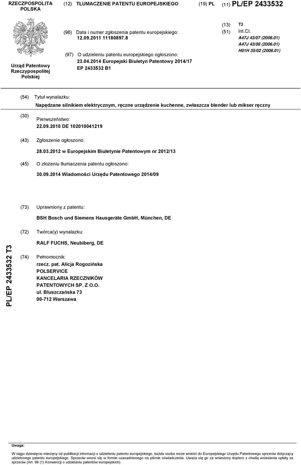 01) (4) Tytuł wynalazku: Napędzane silnikiem elektrycznym, ręczne urządzenie kuchenne, zwłaszcza blender lub mikser ręczny () Pierwszeństwo: 22.09. DE 041219 (43) Zgłoszenie ogłoszono: 28.03.