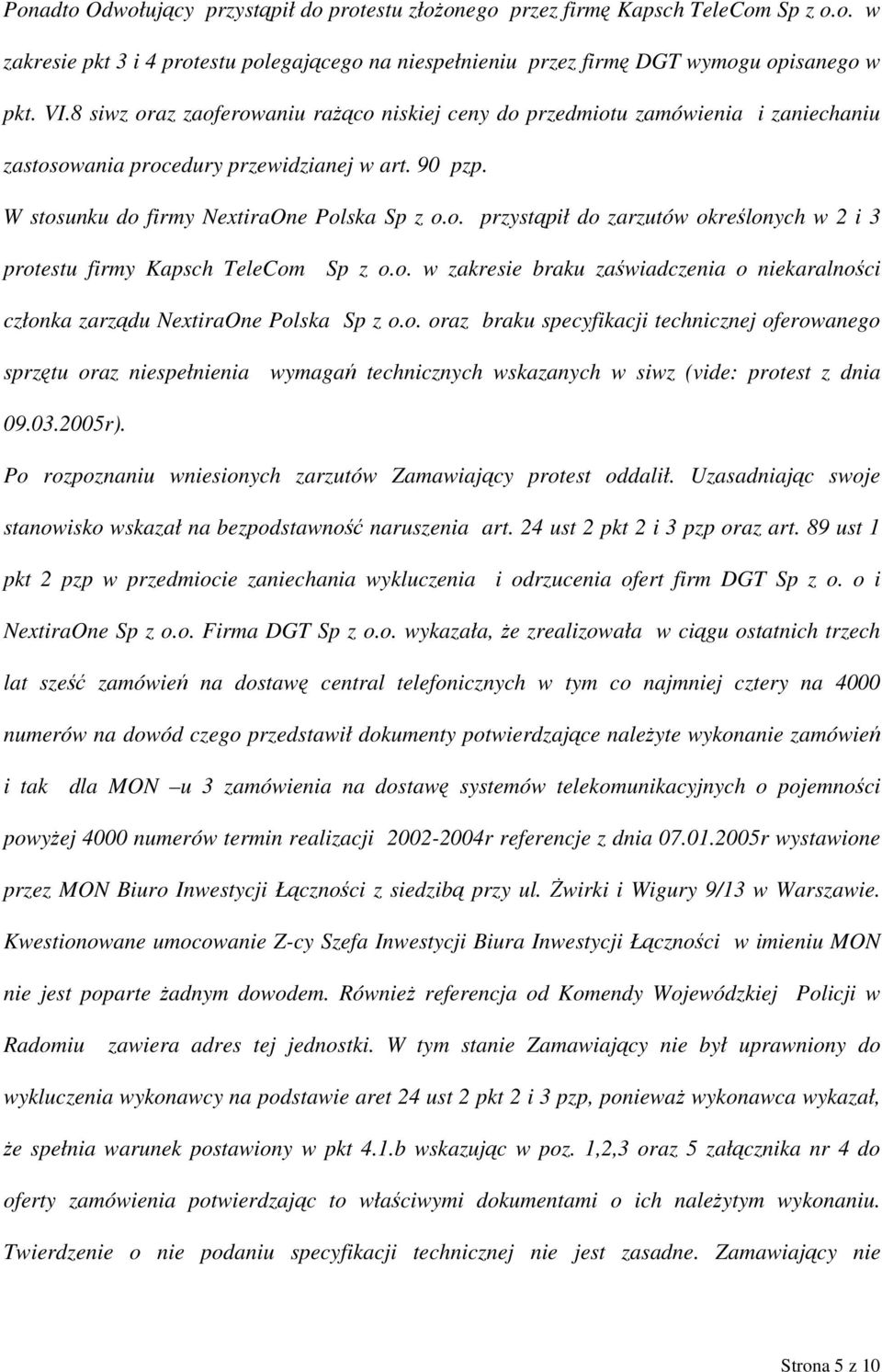 o. w zakresie braku zaświadczenia o niekaralności członka zarządu NextiraOne Polska Sp z o.o. oraz braku specyfikacji technicznej oferowanego sprzętu oraz niespełnienia wymagań technicznych wskazanych w siwz (vide: protest z dnia 09.