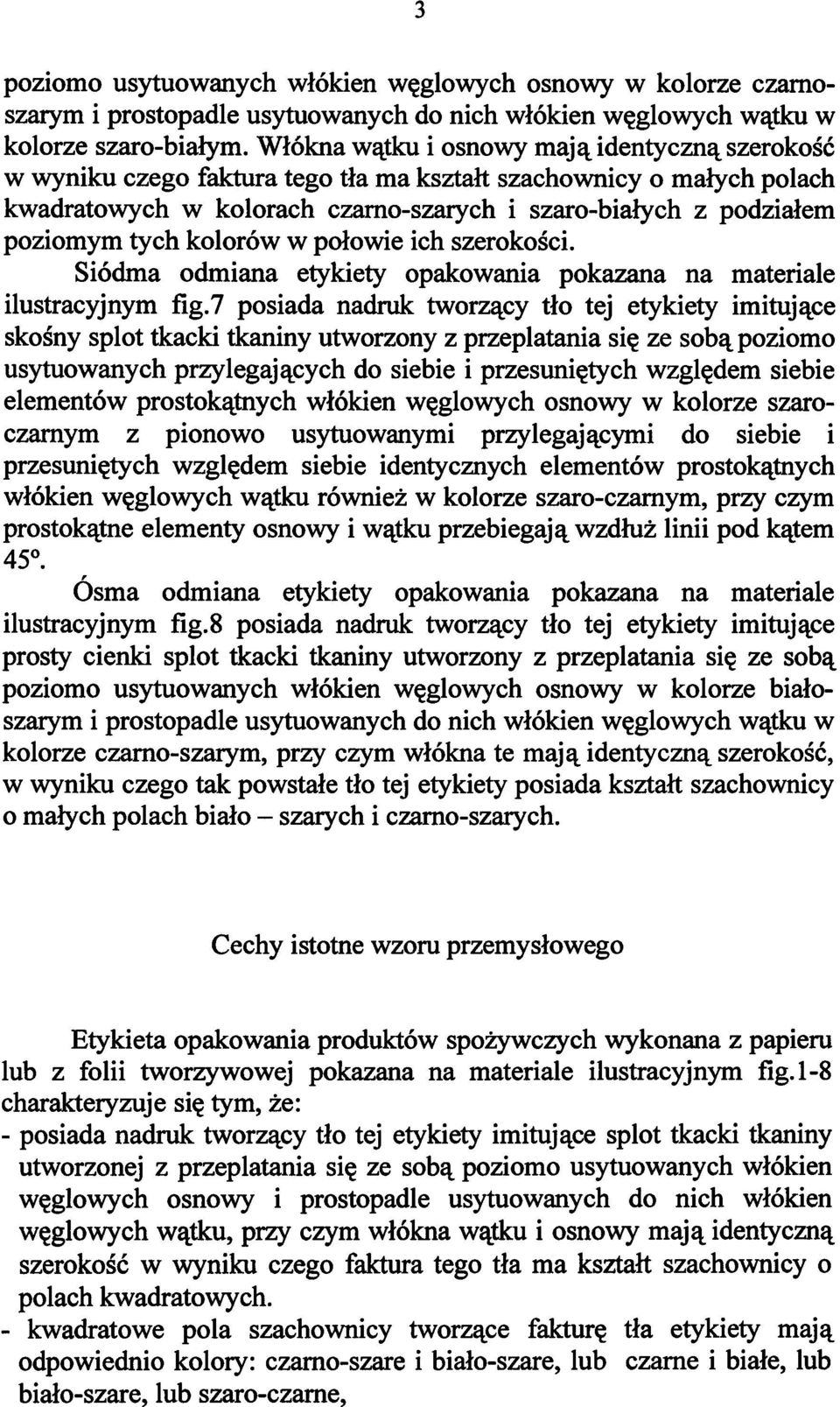 kolorów w połowie ich szerokości. Siódma odmiana etykiety opakowania pokazana na materiale ilustracyjnym fig.