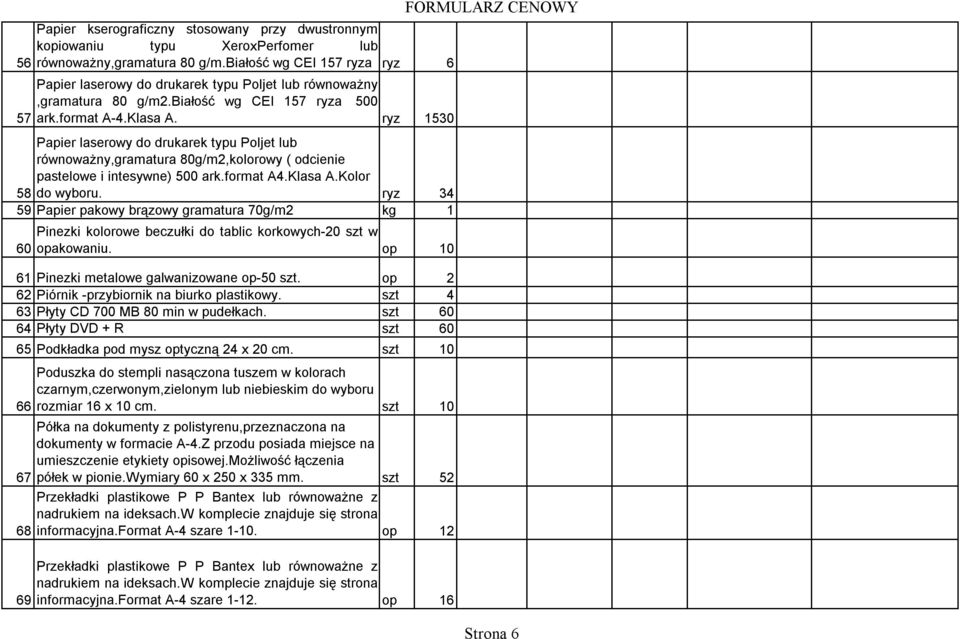 ryz 1530 Papier laserowy do drukarek typu Poljet lub równoważny,gramatura 80g/m2,kolorowy ( odcienie pastelowe i intesywne) 500 ark.format A4.Klasa A.Kolor 58 do wyboru.