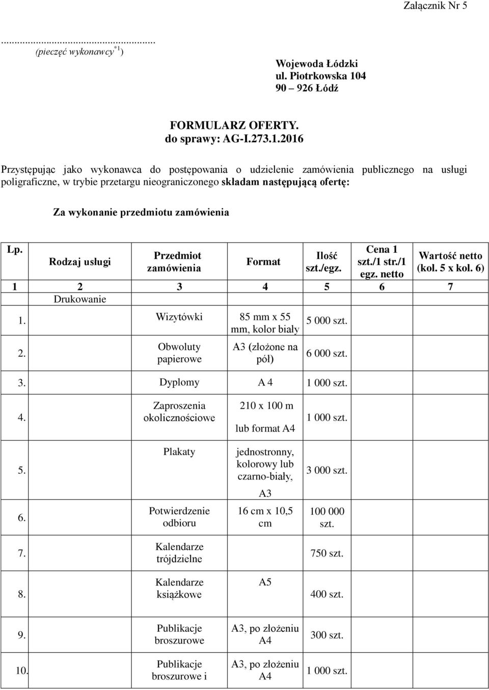 4 90 926 Łódź FORMULARZ OFERTY. do sprawy: AG-I.273.1.