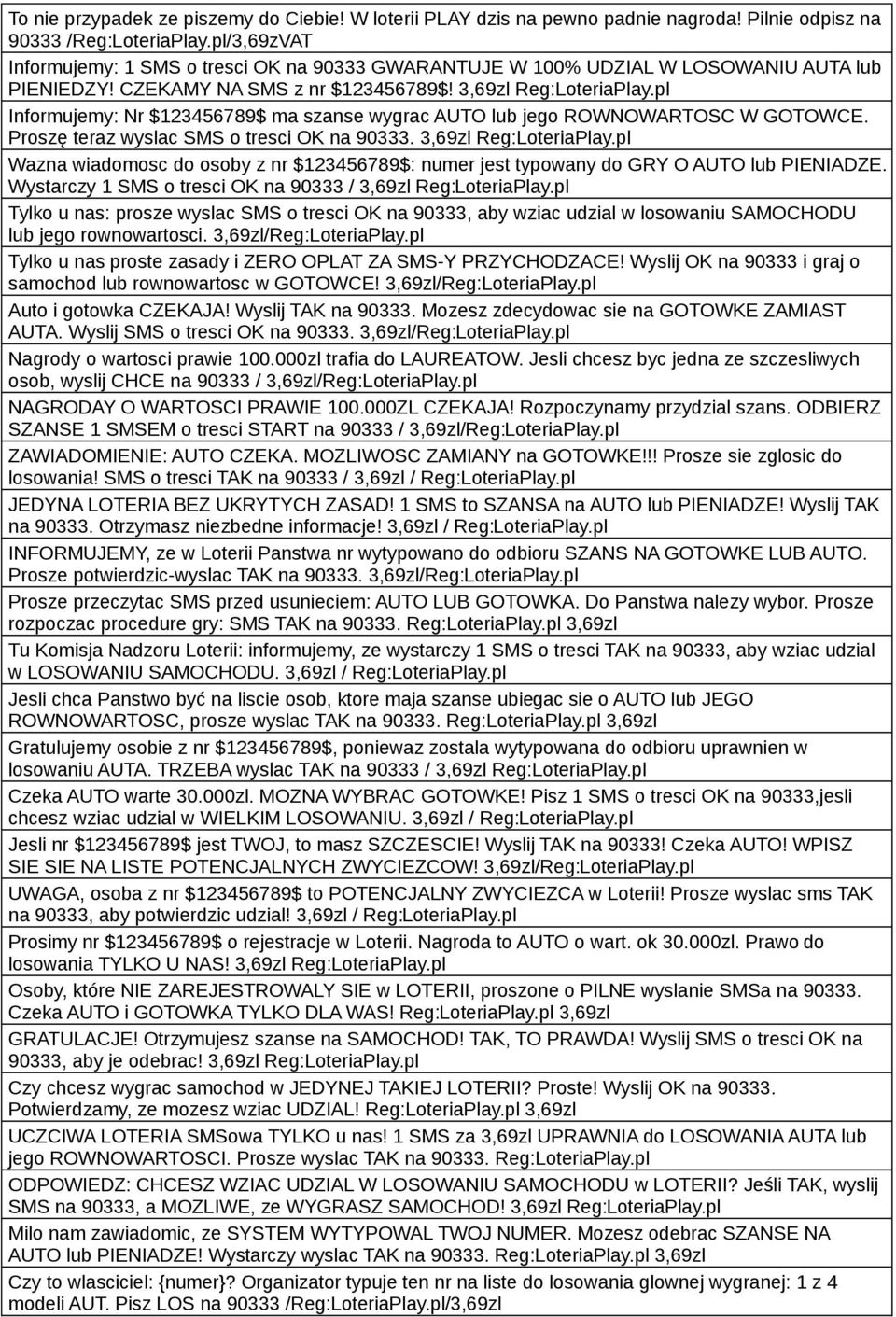 pl Informujemy: Nr $123456789$ ma szanse wygrac AUTO lub jego ROWNOWARTOSC W GOTOWCE. Proszę teraz wyslac SMS o tresci OK na 90333. 3,69zl Reg:LoteriaPlay.