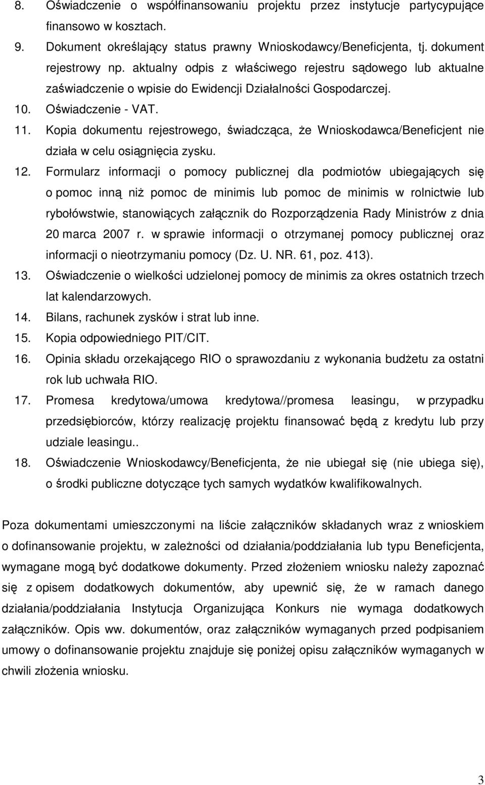 Kopia dokumentu rejestrowego, świadcząca, Ŝe Wnioskodawca/Beneficjent nie działa w celu osiągnięcia zysku. 12.