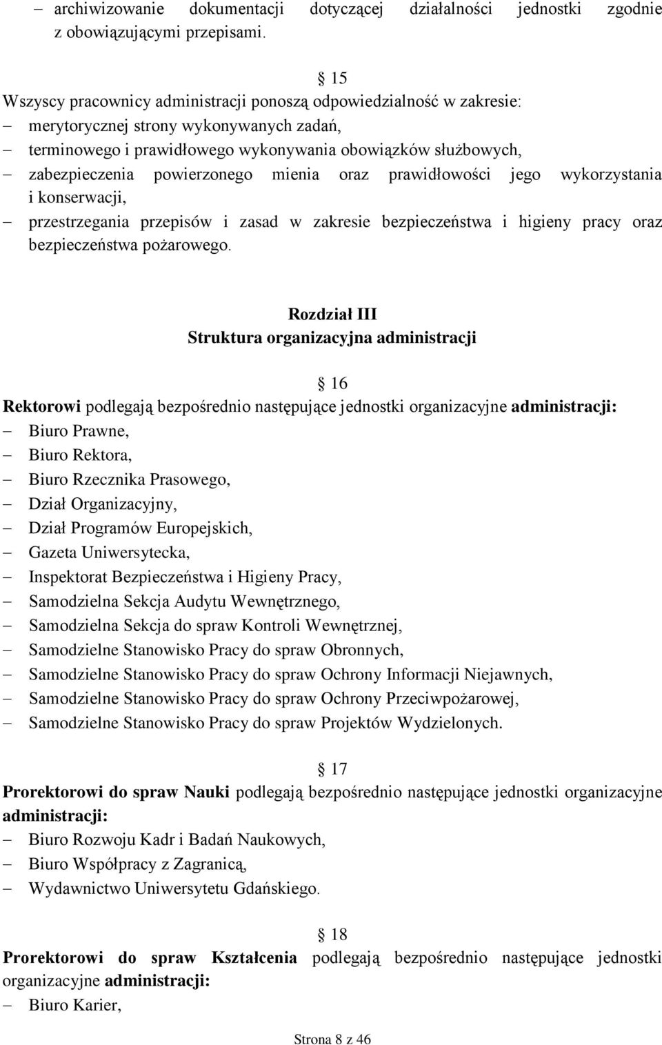 powierzonego mienia oraz prawidłowości jego wykorzystania i konserwacji, przestrzegania przepisów i zasad w zakresie bezpieczeństwa i higieny pracy oraz bezpieczeństwa pożarowego.