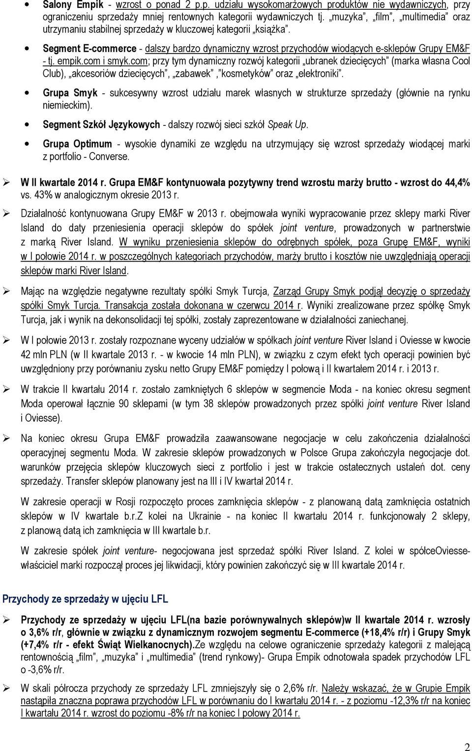 com; przy tym dynamiczny rozwój kategorii ubranek dziecięcych (marka własna Cool Club), akcesoriów dziecięcych, zabawek, kosmetyków oraz elektroniki.