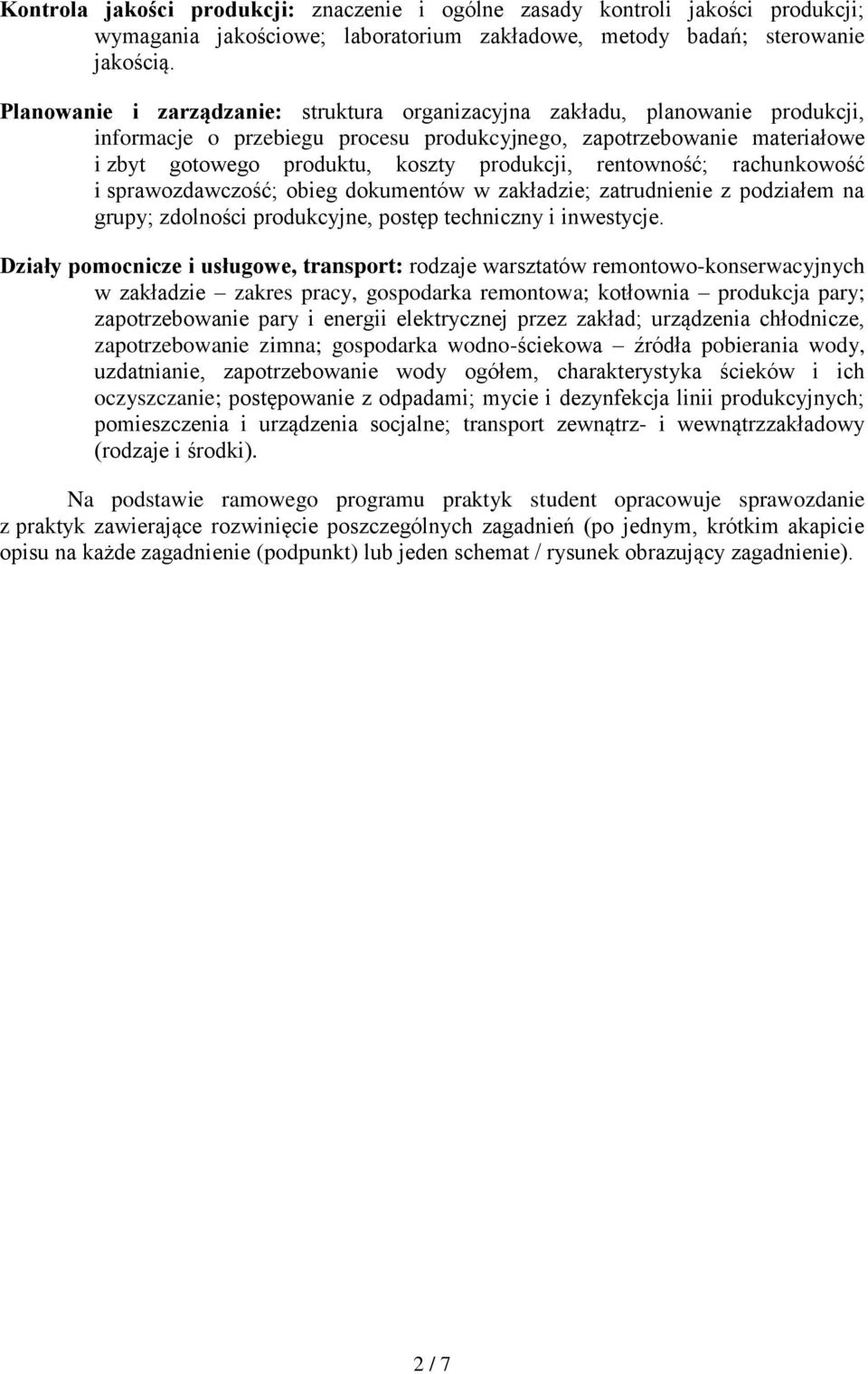 rentoność; rachunkoość i spraozdaczość; obieg dokumentó zakładzie; zatrudnienie z podziałem na grupy; zdolności produkcyjne, postęp techniczny i inestycje.