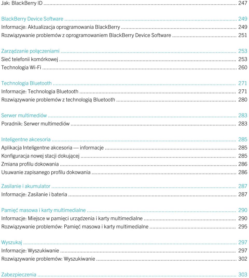 .. 271 Rozwiązywanie problemów z technologią Bluetooth... 280 Serwer multimediów... 283 Poradnik: Serwer multimediów... 283 Inteligentne akcesoria... 285 Aplikacja Inteligentne akcesoria informacje.