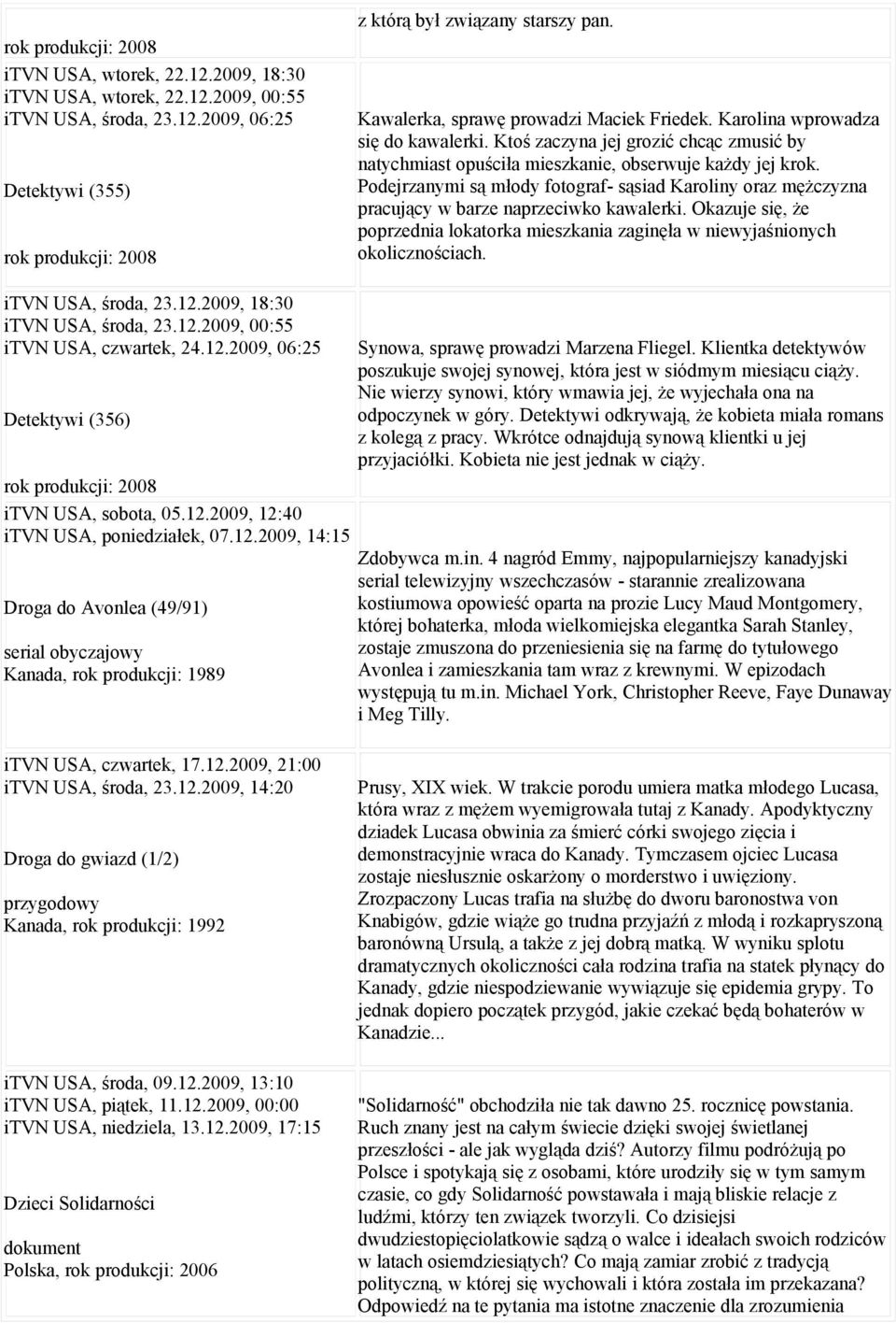 Podejrzanymi są młody fotograf- sąsiad Karoliny oraz mężczyzna pracujący w barze naprzeciwko kawalerki. Okazuje się, że poprzednia lokatorka mieszkania zaginęła w niewyjaśnionych okolicznościach.