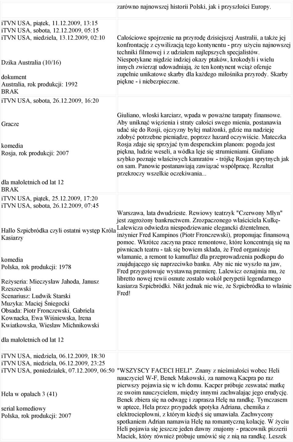 specjalistów. Niespotykane nigdzie indziej okazy ptaków, krokodyli i wielu innych zwierząt udowadniają, że ten kontynent wciąż oferuje zupełnie unikatowe skarby dla każdego miłośnika przyrody.