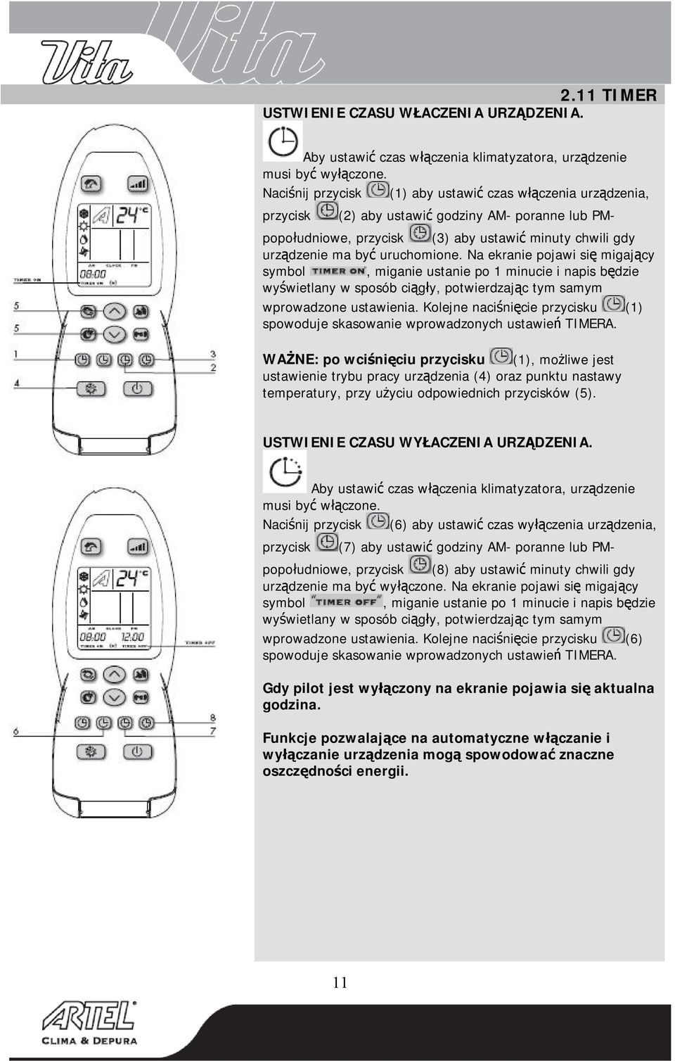 uruchomione. Na ekranie pojawi się migający symbol, miganie ustanie po 1 minucie i napis będzie wyświetlany w sposób ciągły, potwierdzając tym samym wprowadzone ustawienia.