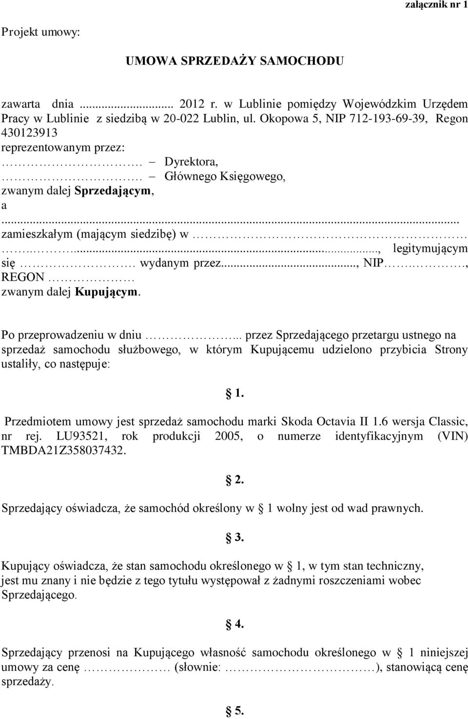 wydanym przez..., NIP.., REGON zwanym dalej Kupującym. Po przeprowadzeniu w dniu.