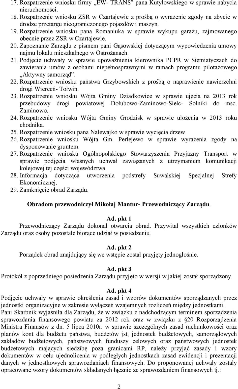 Rozpatrzenie wniosku pana Romaniuka w sprawie wykupu garażu, zajmowanego obecnie przez ZSR w Czartajewie. 20.