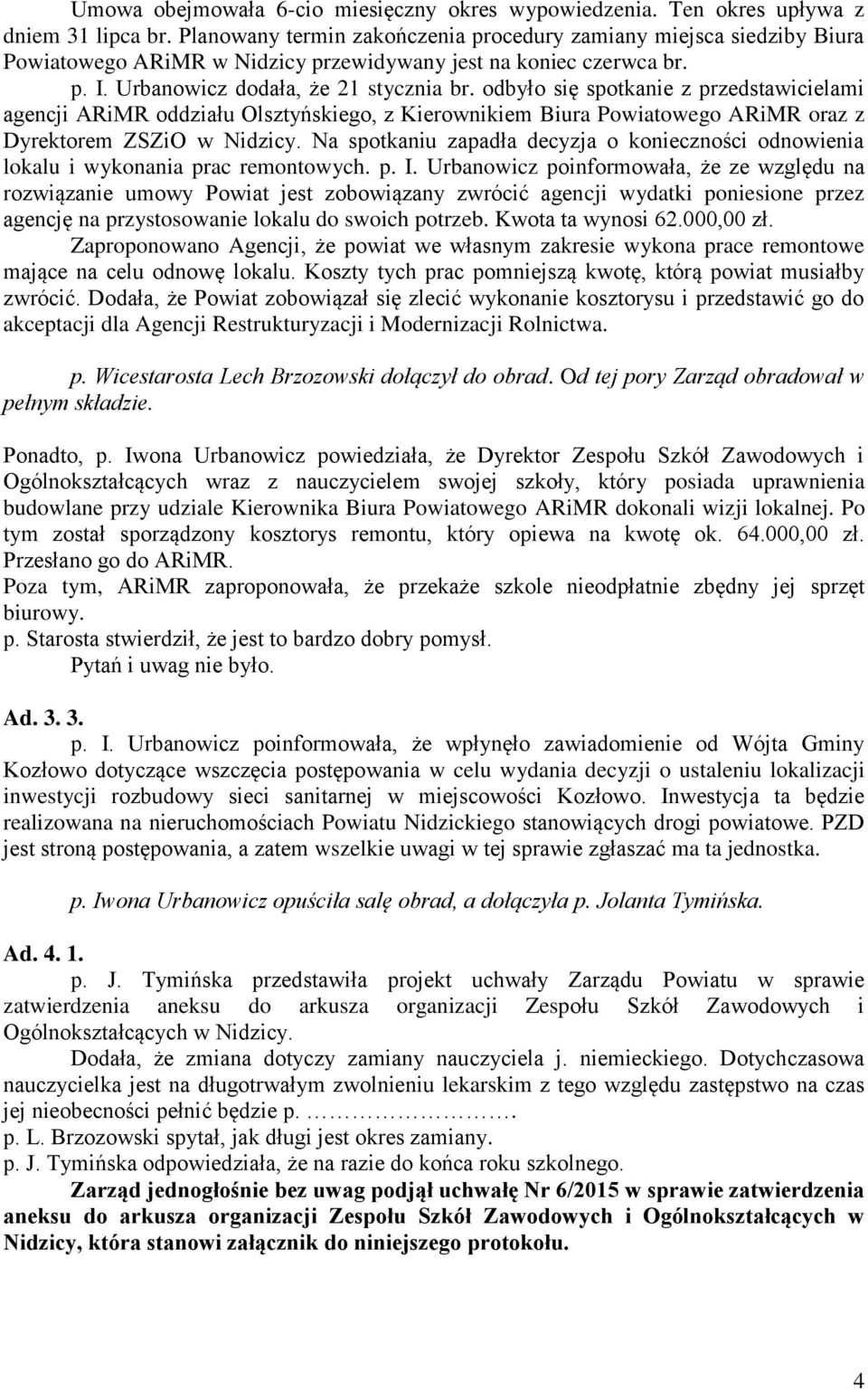 odbyło się spotkanie z przedstawicielami agencji ARiMR oddziału Olsztyńskiego, z Kierownikiem Biura Powiatowego ARiMR oraz z Dyrektorem ZSZiO w Nidzicy.