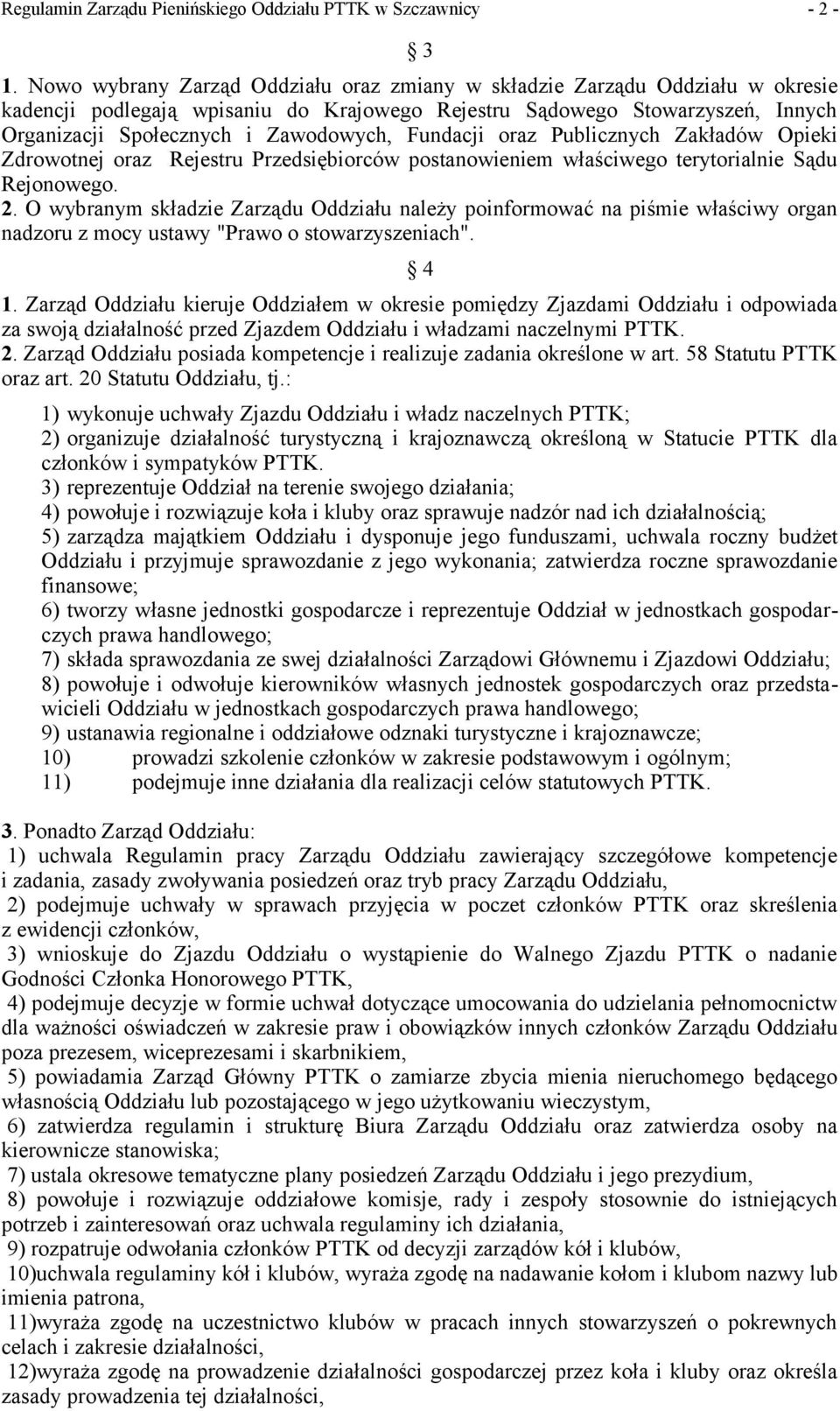 Fundacji oraz Publicznych Zakładów Opieki Zdrowotnej oraz Rejestru Przedsiębiorców postanowieniem właściwego terytorialnie Sądu Rejonowego. 2.