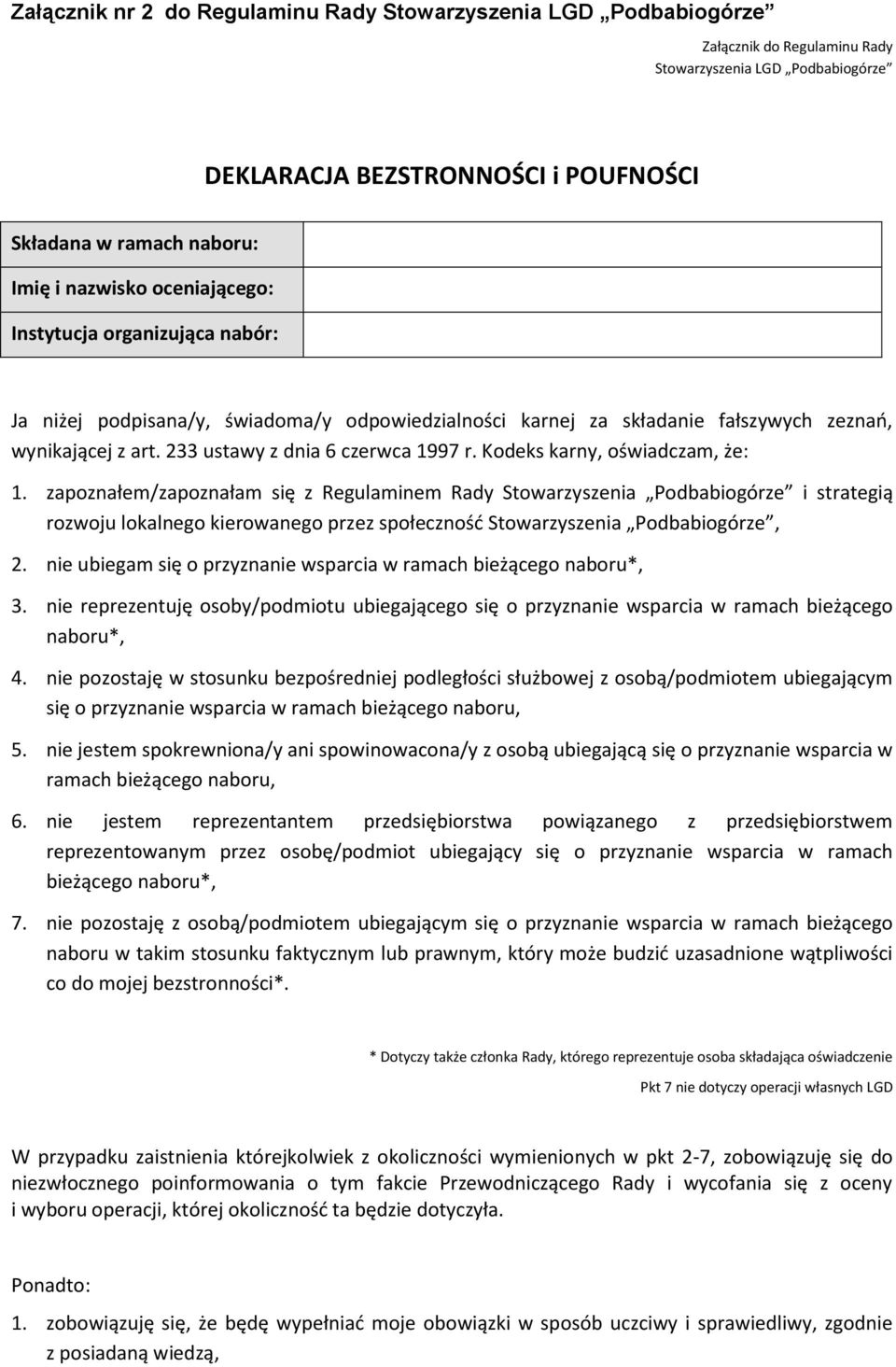 Kodeks karny, oświadczam, że: 1. zapoznałem/zapoznałam się z Regulaminem Rady Stowarzyszenia Podbabiogórze i strategią rozwoju lokalnego kierowanego przez społeczność Stowarzyszenia Podbabiogórze, 2.