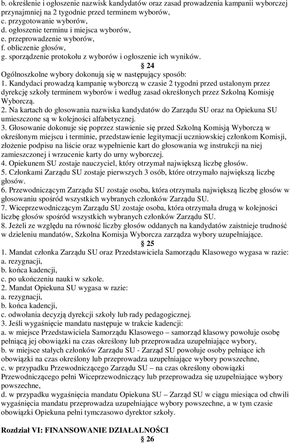 24 Ogólnoszkolne wybory dokonują się w następujący sposób: 1.