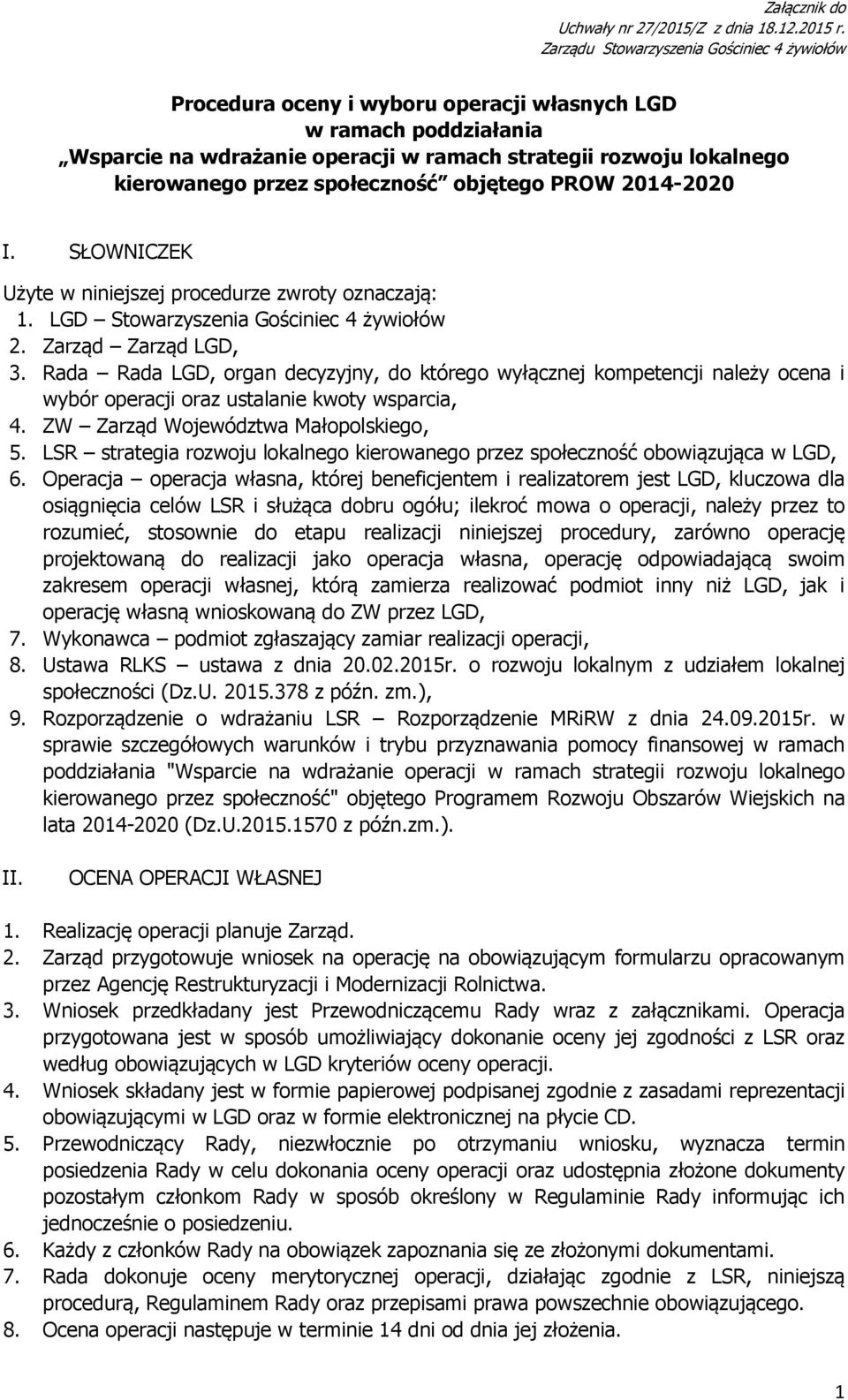 Rada Rada LGD, organ decyzyjny, do którego wyłącznej kompetencji należy ocena i wybór operacji oraz ustalanie kwoty wsparcia, 4. ZW Zarząd Województwa Małopolskiego, 5.