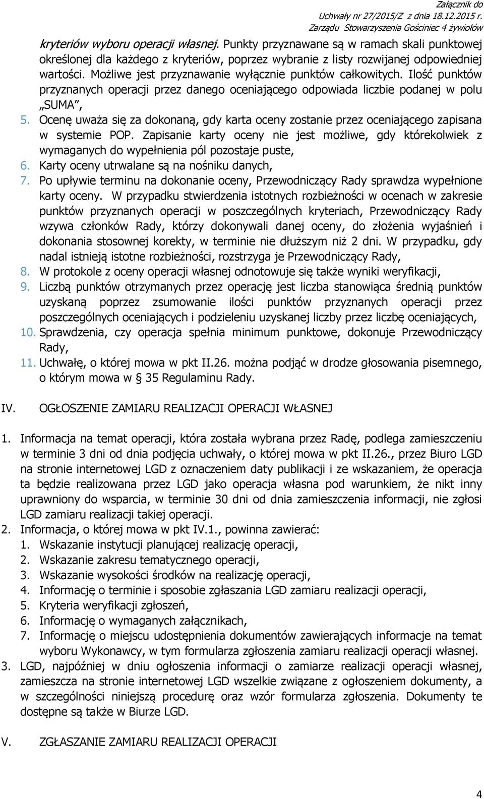 Ocenę uważa się za dokonaną, gdy karta oceny zostanie przez oceniającego zapisana w systemie POP.