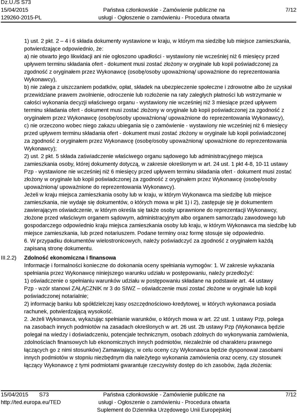 wcześniej niż 6 miesięcy przed upływem terminu składania ofert - dokument musi zostać złożony w oryginale lub kopii poświadczonej za zgodność z oryginałem przez Wykonawcę (osobę/osoby upoważnioną/