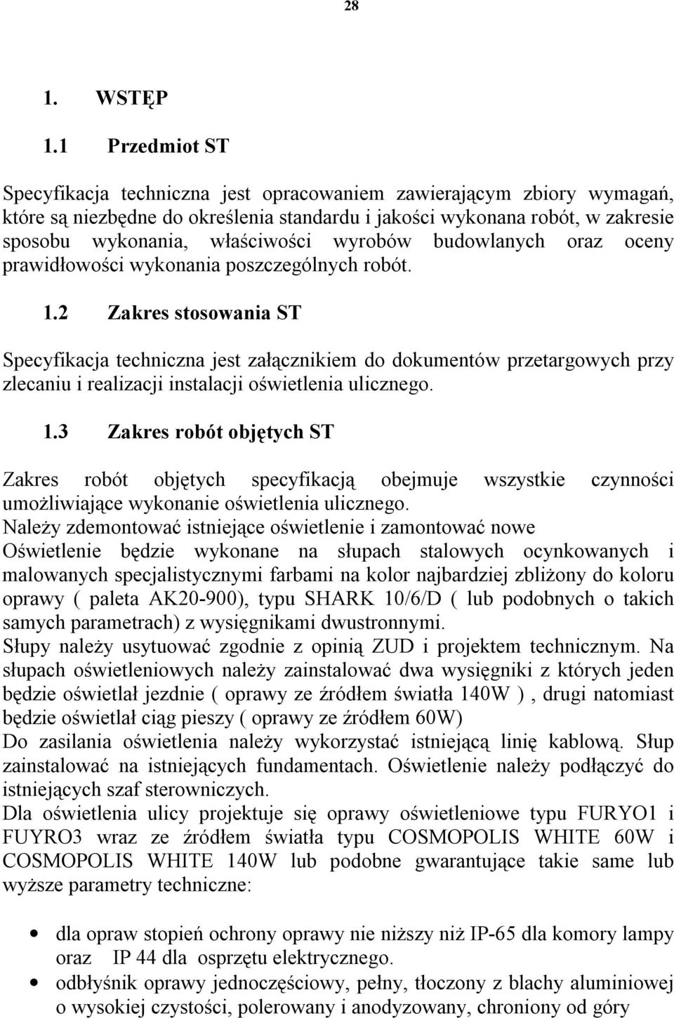 wyrobów budowlanych oraz oceny prawidłowości wykonania poszczególnych robót. 1.