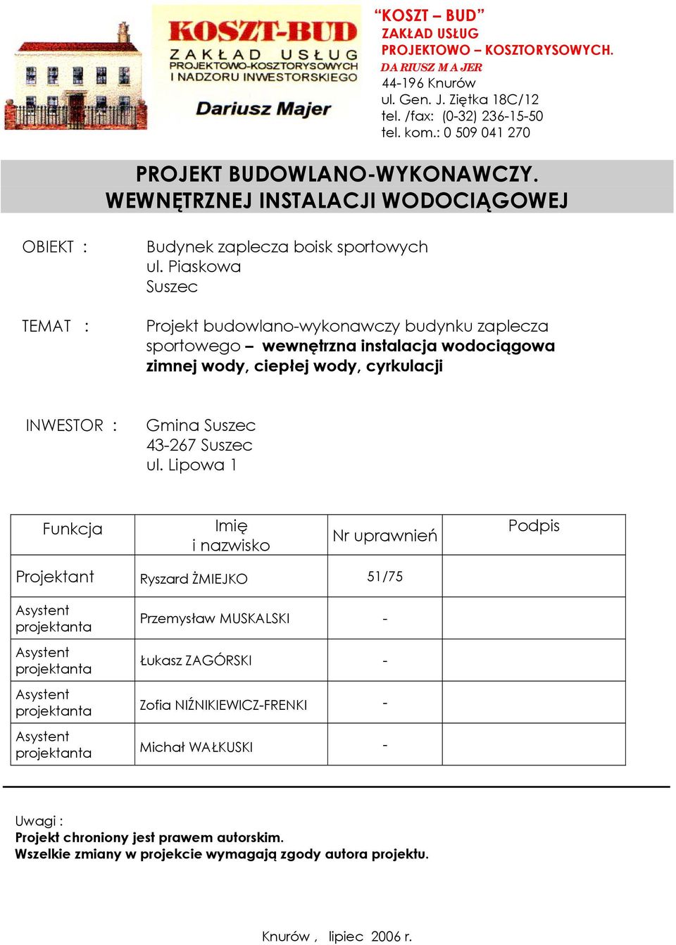 Piaskowa Suszec Projekt budowlano-wykonawczy budynku zaplecza sportowego wewnętrzna instalacja wodociągowa zimnej wody, ciepłej wody, cyrkulacji INWESTOR : Gmina Suszec 43-267 Suszec ul.