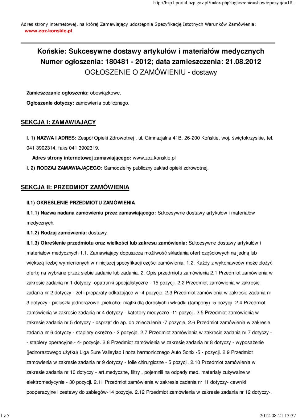 Ogłoszenie dotyczy: zamówienia publicznego. SEKCJA I: ZAMAWIAJĄCY I. 1) NAZWA I ADRES: Zespół Opieki Zdrowotnej, ul. Gimnazjalna 41B, 26-200 Końskie, woj. świętokrzyskie, tel.