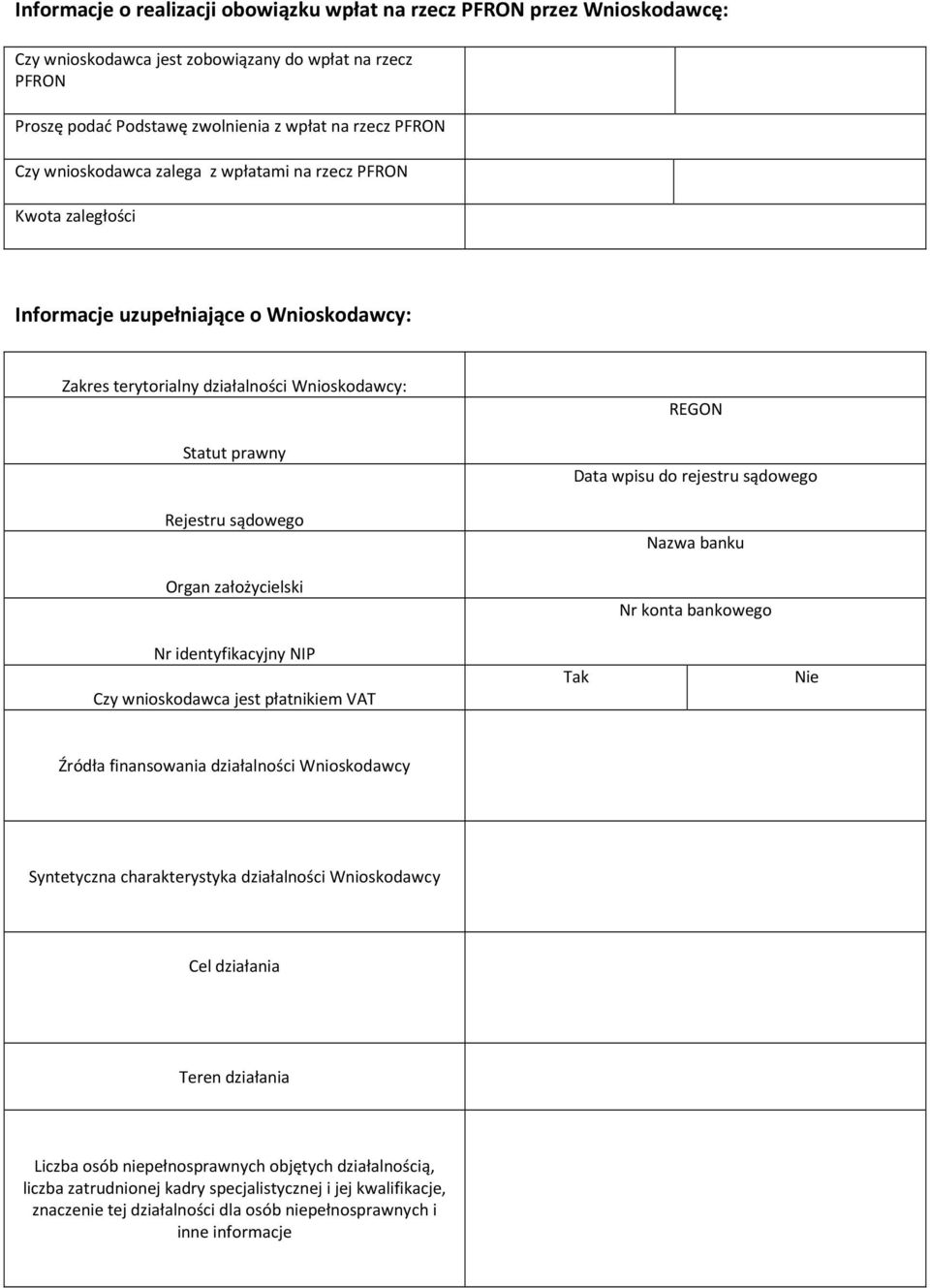 założycielski REGON Data wpisu do rejestru sądowego Nazwa banku Nr konta bankowego Nr identyfikacyjny NIP Czy wnioskodawca jest płatnikiem VAT Tak Nie Źródła finansowania działalności Wnioskodawcy