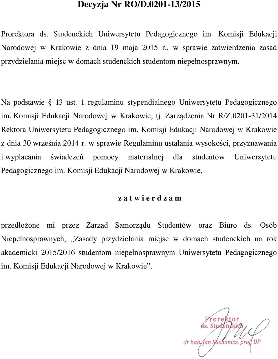 Komisji Edukacji Narodowej w Krakowie, tj. Zarządzenia Nr R/Z.0201-31/2014 Rektora Uniwersytetu Pedagogicznego im. Komisji Edukacji Narodowej w Krakowie z dnia 30 września 2014 r.