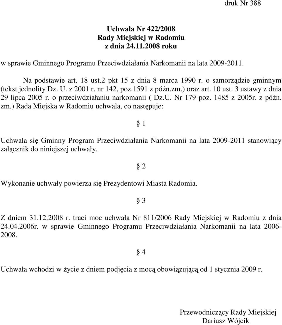 o przeciwdziałaniu narkomanii ( Dz.U. Nr 179 poz. 1485 z 2005r. z późn. zm.