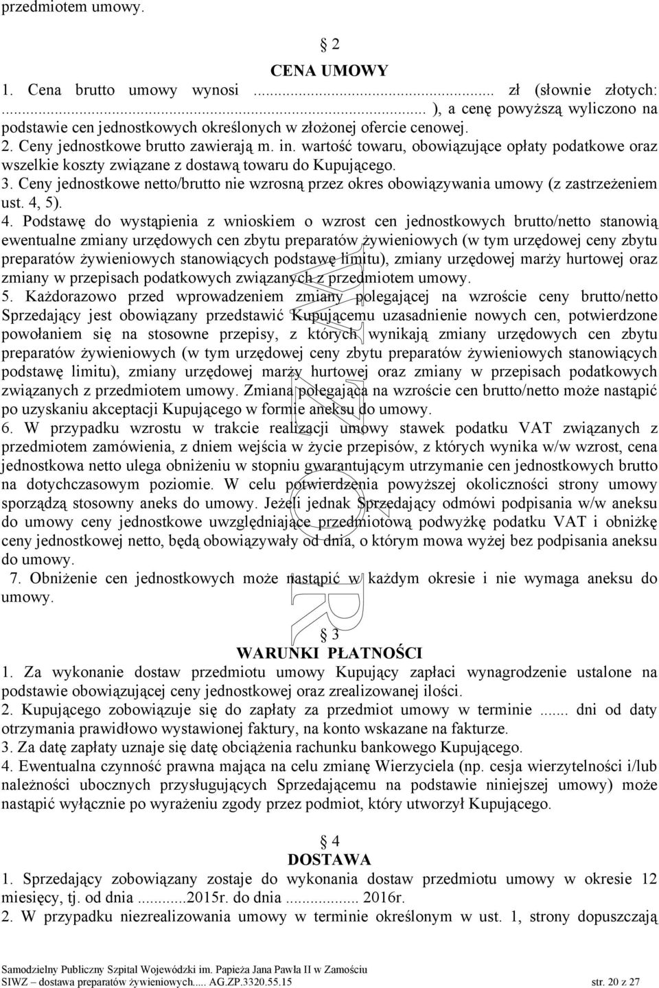 Ceny jednostkowe netto/brutto nie wzrosną przez okres obowiązywania umowy (z zastrzeżeniem ust. 4,