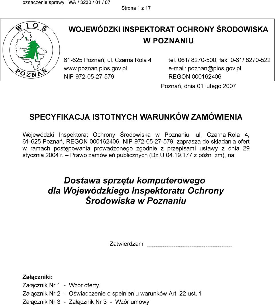 Czarna Rola 4, 61-625 Poznań, REGON 000162406, NIP 972-05-27-579, zaprasza do składania ofert w ramach postępowania prowadzonego zgodnie z przepisami ustawy z dnia 29 stycznia 2004 r.