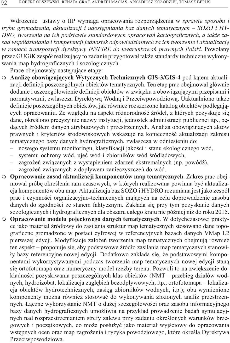 tworzenie i aktualizacjê w ramach transpozycji dyrektywy INSPIRE do uwarunkowañ prawnych Polski.